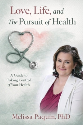 Love, Life, and The Pursuit of Health by Paquin, Melissa