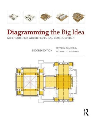 Diagramming the Big Idea: Methods for Architectural Composition by Balmer, Jeffrey