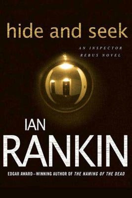 Hide and Seek: An Inspector Rebus Novel by Rankin, Ian