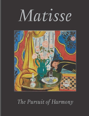 Matisse: The Pursuit of Harmony by Klein, John