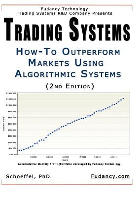 Trading Systems: How-To outperform markets using algorithmic systems (2nd Edition) by Fudancy