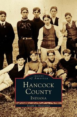 Hancock County, Indiana by Skvarenina, Joseph L.