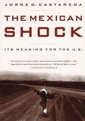 The Mexican Shock by Castaneda, Jorge G.