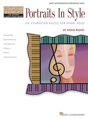 Portraits in Style: Six Character Pieces for Piano Solo Composer Showcase Early Intermediate/Intermediate Level by Rejino, Mona