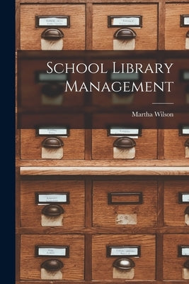 School Library Management by Wilson, Martha