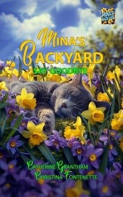 Mina's Backyard - Say Goodbye by Grantham, Catherine