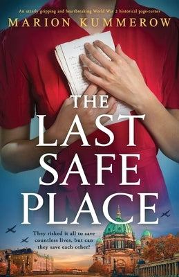 The Last Safe Place: An utterly gripping and heartbreaking World War 2 historical page-turner by Kummerow, Marion