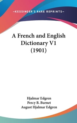 A French and English Dictionary V1 (1901) by Edgren, Hjalmar