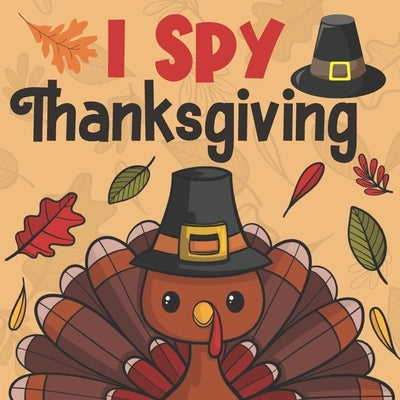 I Spy Thanksgiving: A Fun Guessing Ggame for Little Kids, Toddlers and Preschoolers by Press, Bee Art