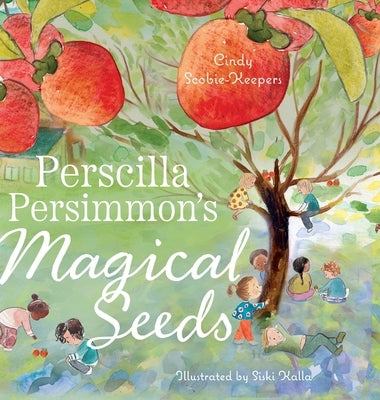 Perscilla Persimmon's Magical Seeds by Scobie-Keepers, Cindy