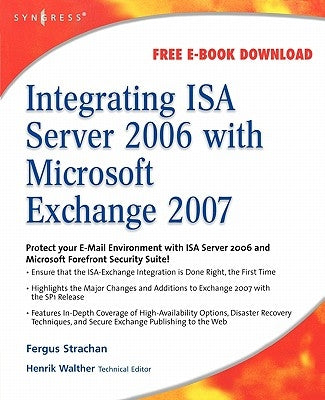 Integrating ISA Server 2006 with Microsoft Exchange 2007 by Strachan, Fergus