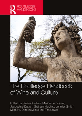 The Routledge Handbook of Wine and Culture by Unwin, Tim