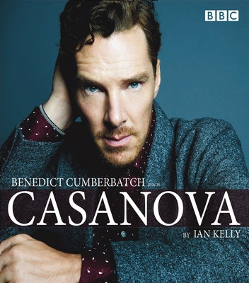 Benedict Cumberbatch Reads Ian Kelly's Casanova by Kelly, Ian