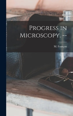 Progress in Microscopy. -- by Françon, M. (Maurice) 1913-