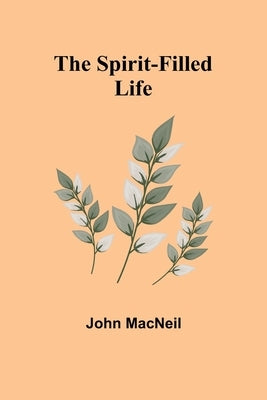 The Spirit-Filled Life by MacNeil, John