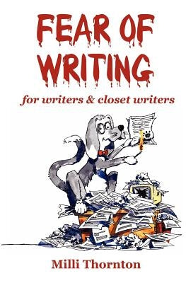 Fear of Writing: for writers & closet writers by Thornton, MILLI
