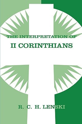 The Interpretation of II Corinthians by Lenski, Richard C. H.