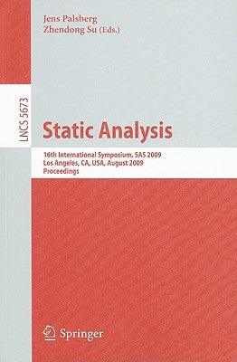 Static Analysis: 16th International Symposium, SAS 2009, Los Angeles, Ca, Usa, August 9-11, 2009, Proceedings by Palsberg, Jens