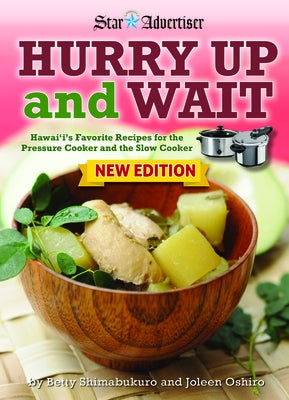 Hurry Up and Wait: Hawaii's Favorite Recipes for the Pressure Cooker and the Slow Cooker by Betty Shimabukuro