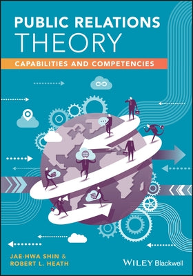 Public Relations Theory: Capabilities and Competencies by Shin, Jae-Hwa