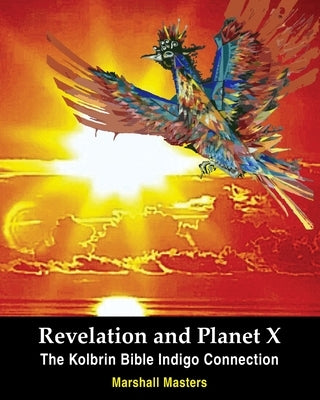 Revelation and Planet X: The Kolbrin Bible Indigo Connection by Masters, Marshall