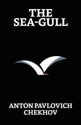 The Sea-Gull by Chekhov, Anton Pavlovich