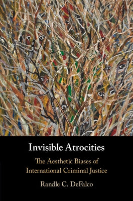 Invisible Atrocities by Defalco, Randle C.