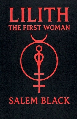 Lilith The First Woman by Black, Salem