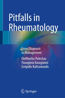 Pitfalls in Rheumatology: From Diagnosis to Management by Pelechas, Eleftherios