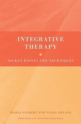 Integrative Therapy: 100 Key Points and Techniques by Gilbert, Maria