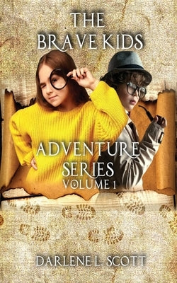 The Brave Kids Adventure Series: Volume 1 by Scott, Darlene L. L.