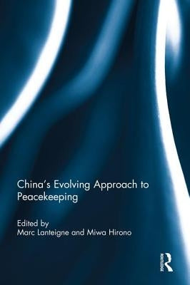 China's Evolving Approach to Peacekeeping by Lanteigne, Marc