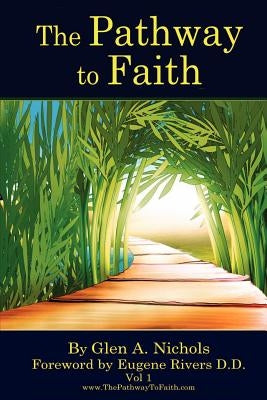 The Pathway to Faith by Nichols, Glen A.