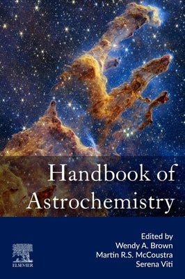 Handbook of Astrochemistry by Brown, Wendy A.