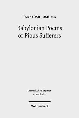 Babylonian Poems of Pious Sufferers: Ludlul Bel Nemeqi and the Babylonian Theodicy by Oshima, Takayoshi