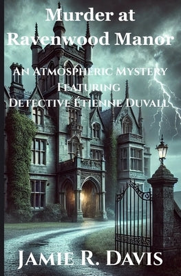 Murder at Ravenwood Manor: An Atmospheric Mystery Featuring Detective Étienne Duvall by Davis, Jamie