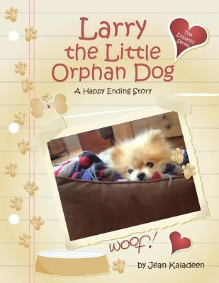 Larry the Little Orphan Dog: A Happy Ending Story by Kaladeen, Jean