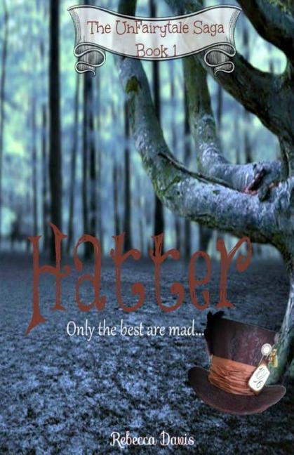 Hatter: Only the Best Are Mad... by Davis, Rebecca