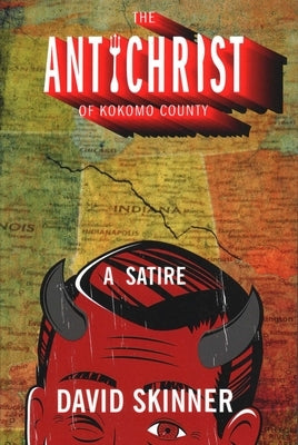 The Antichrist of Kokomo County by Skinner, David