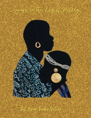 Songs in the Key of Misery by Burks-Britton, Lena