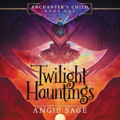 Enchanter's Child, Book One: Twilight Hauntings by Sage, Angie