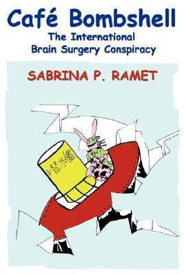 Caf Bombshell: The International Brain Surgery Conspiracy by Ramet, Sabrina P.