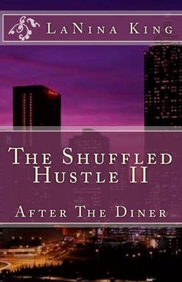 The Shuffled Hustle II - After The Diner by King, Lanina
