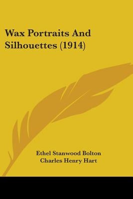 Wax Portraits And Silhouettes (1914) by Bolton, Ethel Stanwood