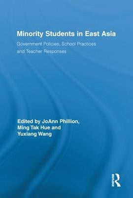 Minority Students in East Asia: Government Policies, School Practices and Teacher Responses by Phillion, Joann