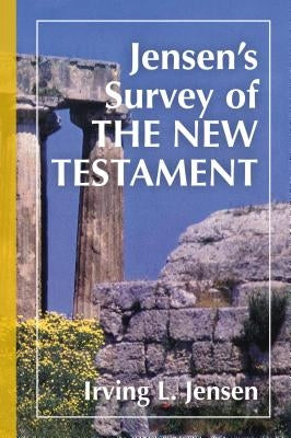 Jensen's Survey of the New Testament by Jensen, Irving L.