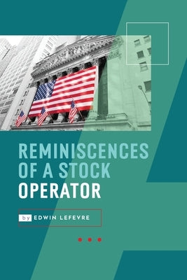 Reminiscences of a Stock Operator by Lefevre, Edwin