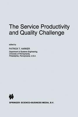 The Service Productivity and Quality Challenge by Harker, Patrick T.