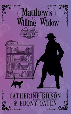Matthew's Willing Widow by Oaten, Catherine Bilson and Ebony
