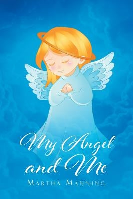 My Angel and Me by Manning, Martha
